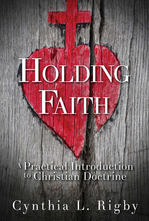 Book cover of Holding Faith: A Practical Introduction to Christian Doctrine