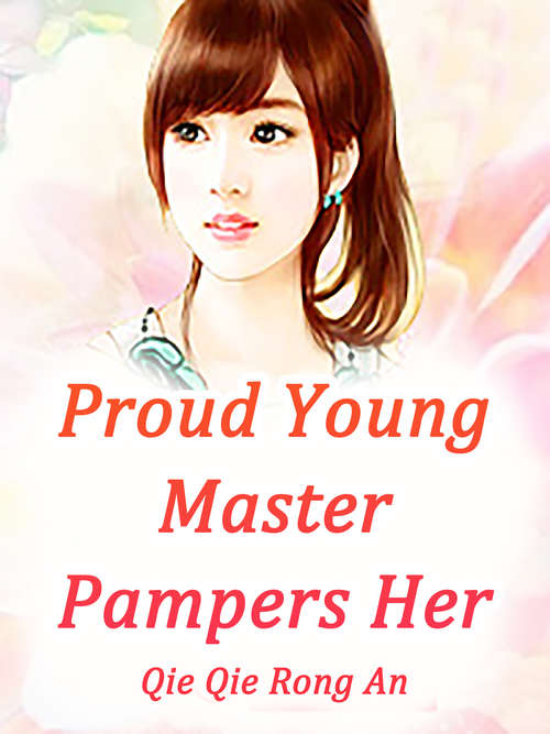 Book cover of Proud Young Master Pampers Her: Volume 1 (Volume 1 #1)