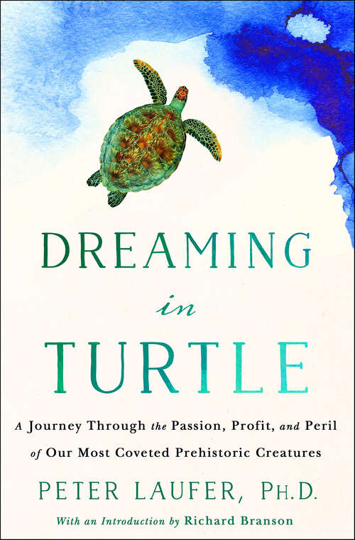 Book cover of Dreaming in Turtle: A Journey Through the Passion, Profit, and Peril of Our Most Coveted Prehistoric Creatures