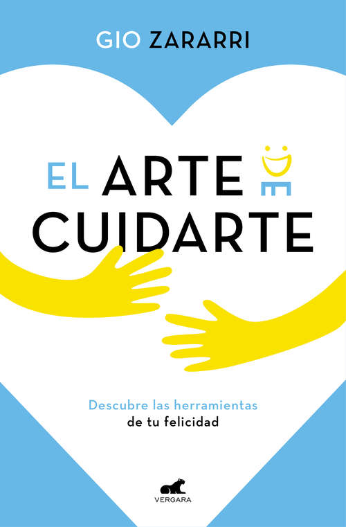 Book cover of El arte de cuidarte: Descubre las herramientas de la felicidad, los mejores remedios para superar la ansiedad, la depresión y otros problemas emocionales