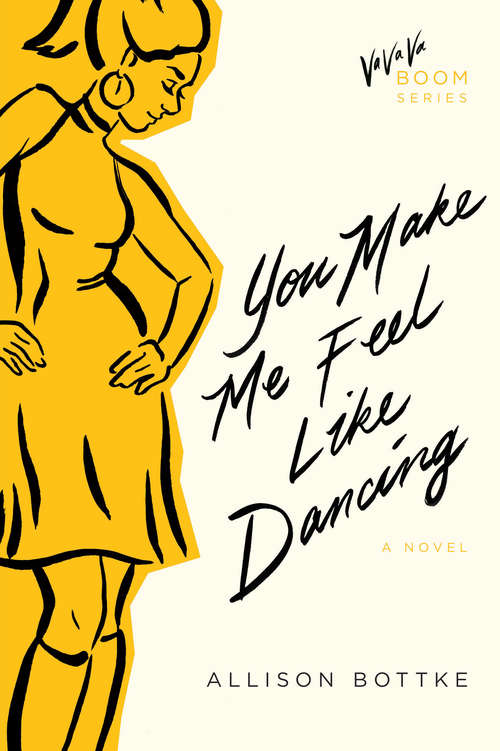 Book cover of You Make Me Feel Like Dancing