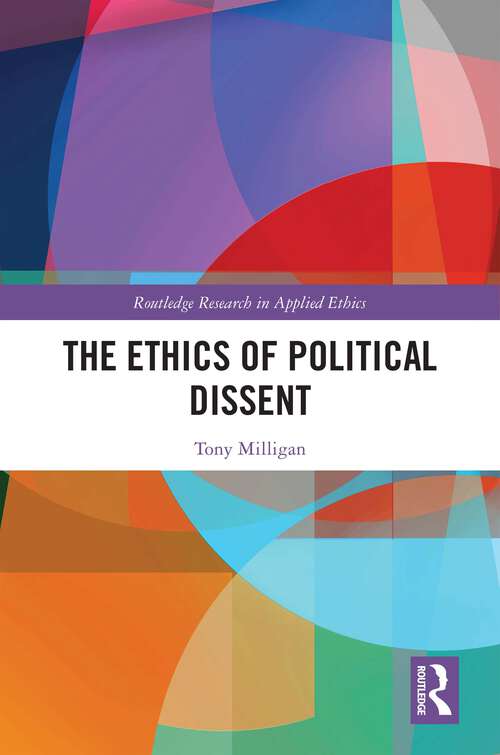 Book cover of The Ethics of Political Dissent (Routledge Research in Applied Ethics)