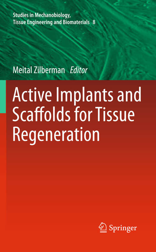 Book cover of Active Implants and Scaffolds for Tissue Regeneration (Studies in Mechanobiology, Tissue Engineering and Biomaterials #8)