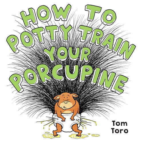 Book cover of How to Potty Train Your Porcupine