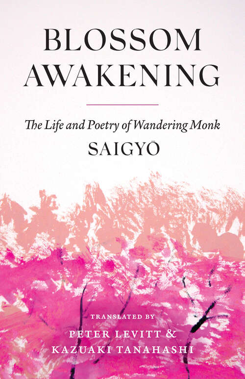Book cover of Blossom Awakening: The Life and Poetry of Wandering Monk Saigyo