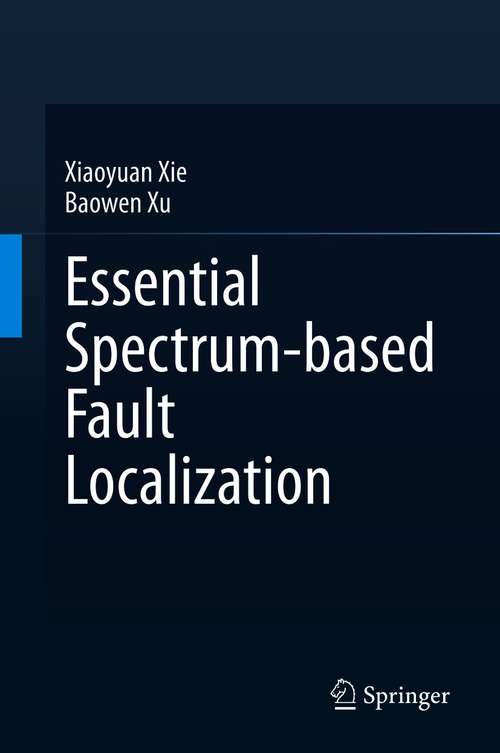 Book cover of Essential Spectrum-based Fault Localization (1st ed. 2021)