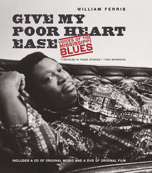 Book cover of Give My Poor Heart Ease Voices Of The Mississippi Blues