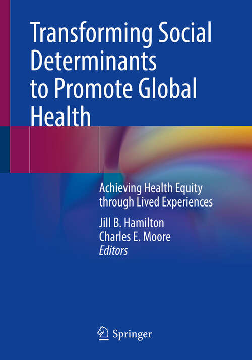 Book cover of Transforming Social Determinants to Promote Global Health: Achieving Health Equity through Lived Experiences