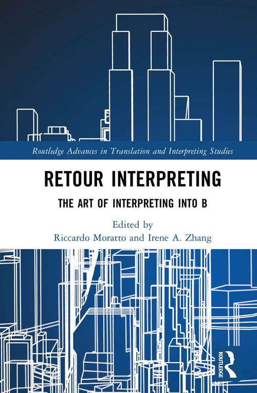 Book cover of Retour Interpreting: The Art of Interpreting into B (1) (Routledge Advances in Translation and Interpreting Studies)