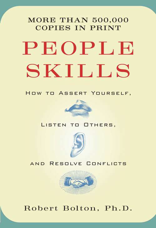 People Skills: How To Assert Yourself, Listen To Others And Resolve Conflicts