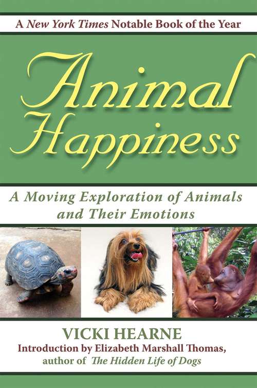 Animal Happiness: Moving Exploration of Animals and Their Emotions - From Cats and Dogs to Orangutans and Tortoises