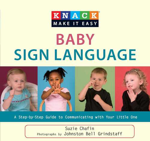 Book cover of Knack Baby Sign Language: A Step-by-Step Guide to Communicating with Your Little One (Knack: Make It Easy)