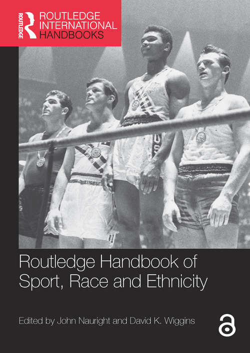 Routledge Handbook of Sport, Race and Ethnicity (Routledge International Handbooks)