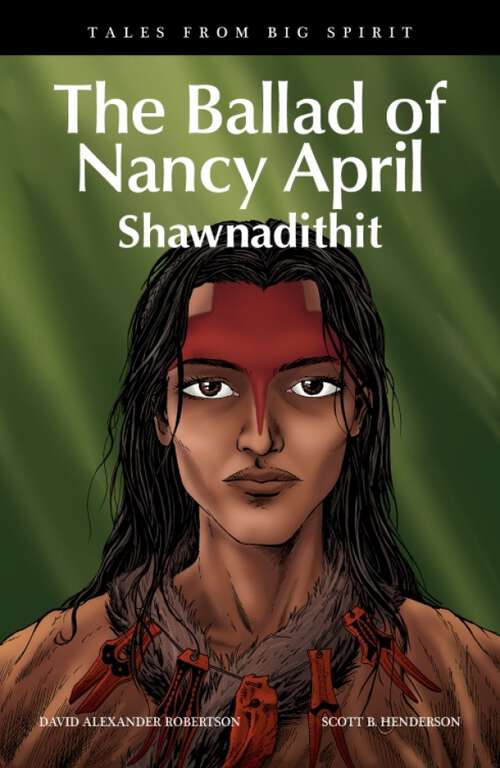 Book cover of The Ballad of Nancy April: Shawnadithit (Tales from Big Spirit #6)