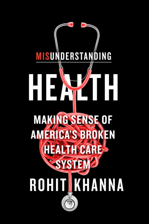 Book cover of Misunderstanding Health: Making Sense of America's Broken Health Care System