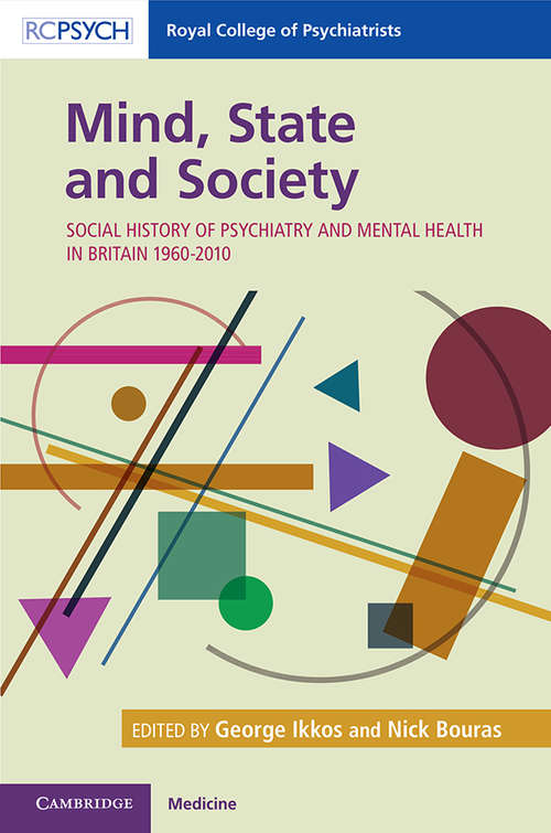 Mind, State and Society: Social History of Psychiatry and Mental Health in Britain 1960–2010