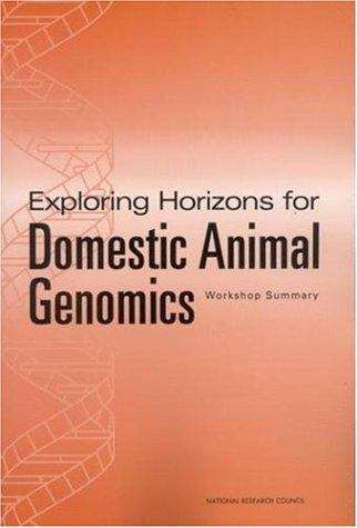 Exploring Horizons for Domestic Animal Genomics: Workshop Summary