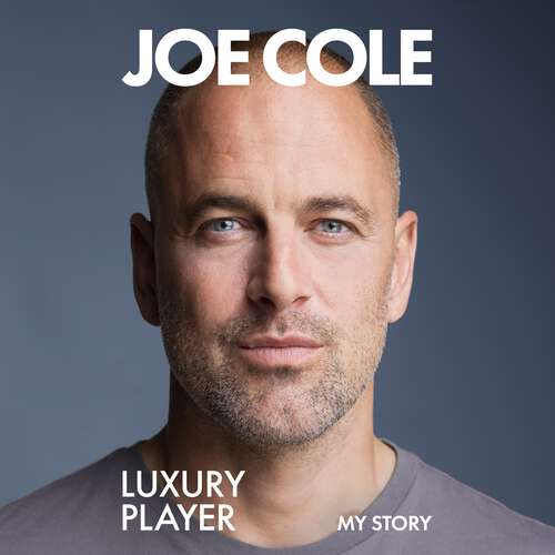 Book cover of Joe Cole, Luxury Player: The long-awaited memoir from the England, Chelsea and West Ham legend
