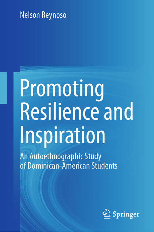 Book cover of Promoting Resilience and Inspiration: An Autoethnographic Study of Dominican-American Students