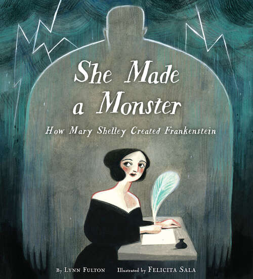 Book cover of She Made a Monster: How Mary Shelley Created Frankenstein