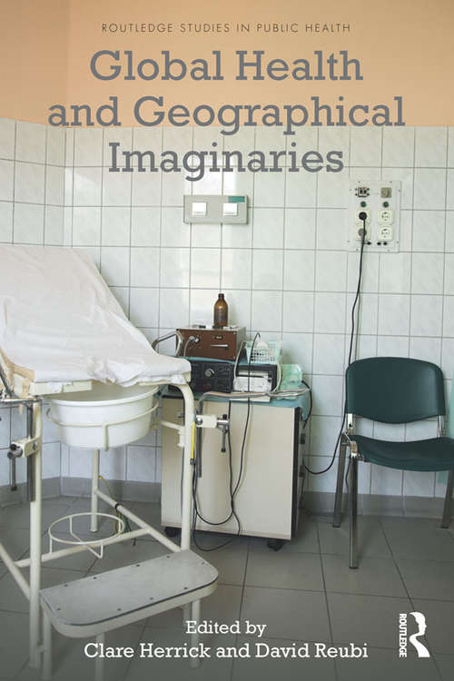 Book cover of Global Health and Geographical Imaginaries