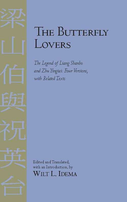 The Butterfly Lovers: The Legend Of Liang Shanbo And Zhu Yingtai, Four Versions With Related Texts