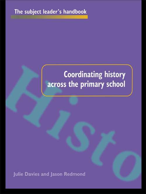Coordinating History Across the Primary School (Subject Leaders' Handbooks)