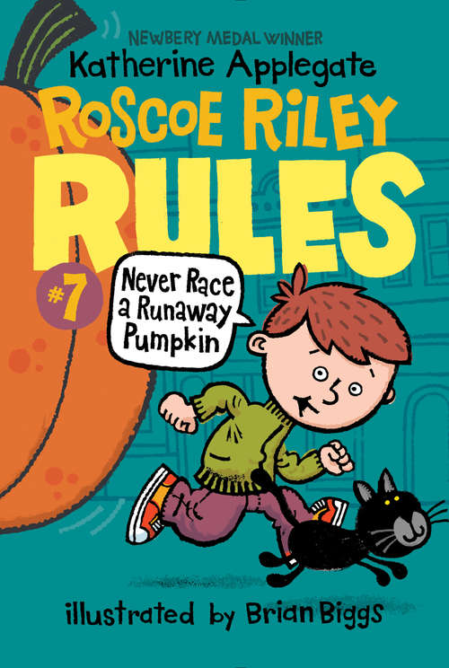Book cover of Roscoe Riley Rules #7: Never Race a Runaway Pumpkin