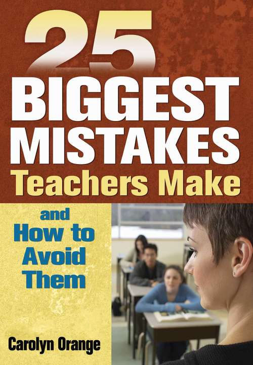 Book cover of 25 Biggest Mistakes Teachers Make and How to Avoid Them