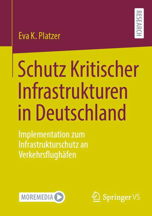 Book cover of Schutz Kritischer Infrastrukturen in Deutschland: Implementation zum Infrastrukturschutz an Verkehrsflughäfen (1. Aufl. 2023)