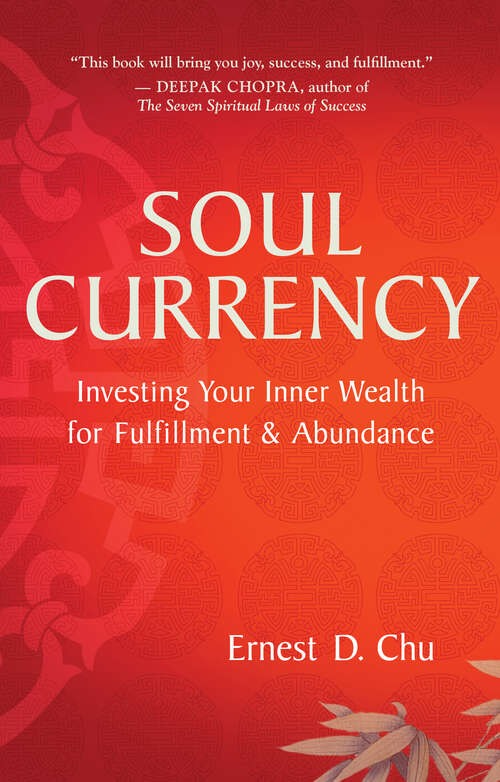 Book cover of Soul Currency: Investing Your Inner Wealth for Fulfillment & Abundance