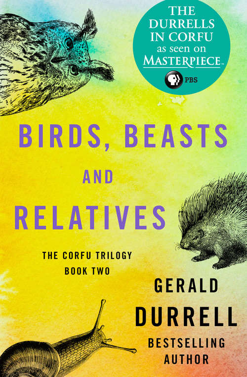Book cover of Birds, Beasts, and Relatives: My Family And Other Animals; Birds, Beasts And Relatives; And The Garden Of The Gods (17) (The Corfu Trilogy #2)