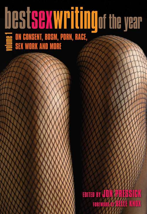 Book cover of Best Sex Writing of the Year: On Consent, BDSM, Porn, Race, Sex Work and More