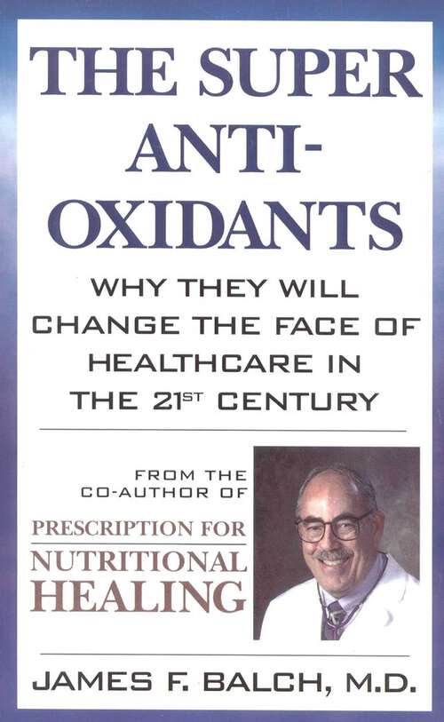 Book cover of The Super Anti-Oxidants: Why They Will Change the Face of Healthcare in the 21st Century