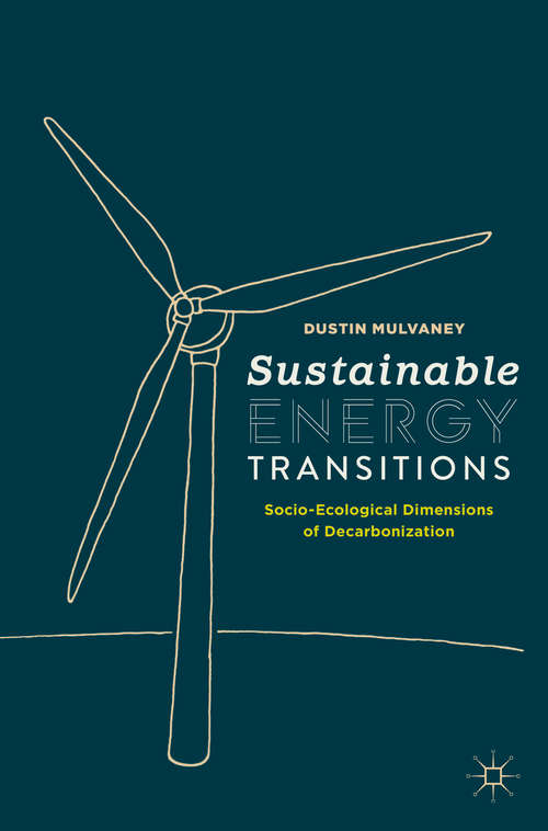 Book cover of Sustainable Energy Transitions: Socio-Ecological Dimensions of Decarbonization (1st ed. 2020)