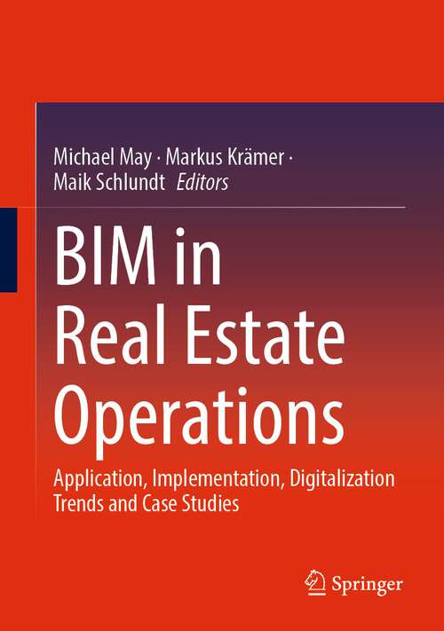 Book cover of BIM in Real Estate Operations: Application, Implementation, Digitalization Trends and Case Studies (1st ed. 2023)