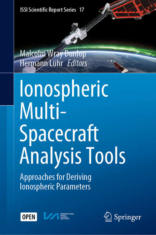 Book cover of Ionospheric Multi-Spacecraft Analysis Tools: Approaches for Deriving Ionospheric Parameters (1st ed. 2020) (ISSI Scientific Report Series #17)