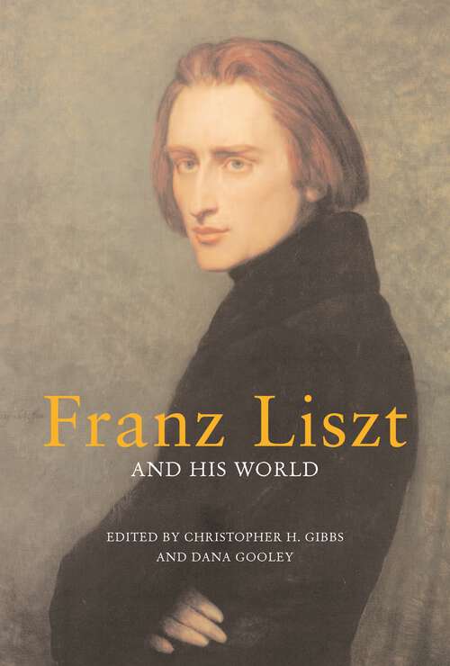 Book cover of Franz Liszt and His World