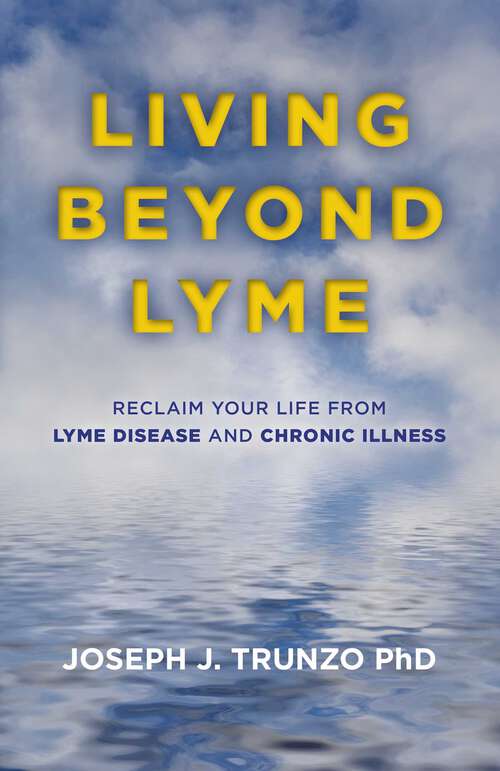 Book cover of Living Beyond Lyme: Reclaim Your Life From Lyme Disease and Chronic Illness