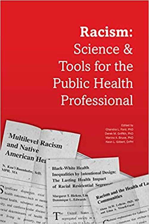 Racism: Science and Tools for the Public Health Professional