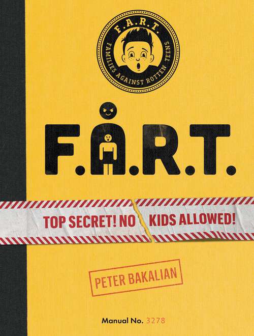 Book cover of F.A.R.T.: Top Secret! No Kids Allowed! (The F.A.R.T. Diaries #1)