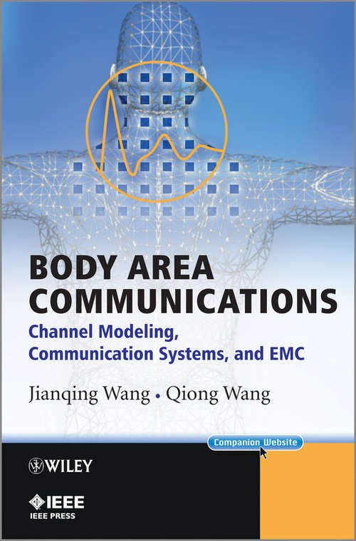 Body Area Communications: Channel Modeling, Communication Systems, and EMC (Wiley - IEEE)