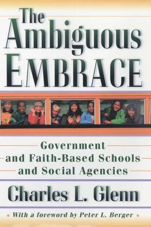 Book cover of The Ambiguous Embrace: Government and Faith-Based Schools and Social Agencies (New Forum Books #26)