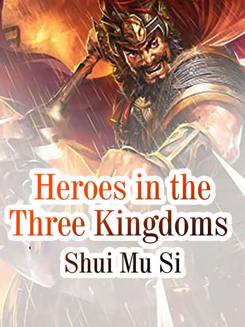 Heroes in the Three Kingdoms: Volume 9 (Volume 9 #9)