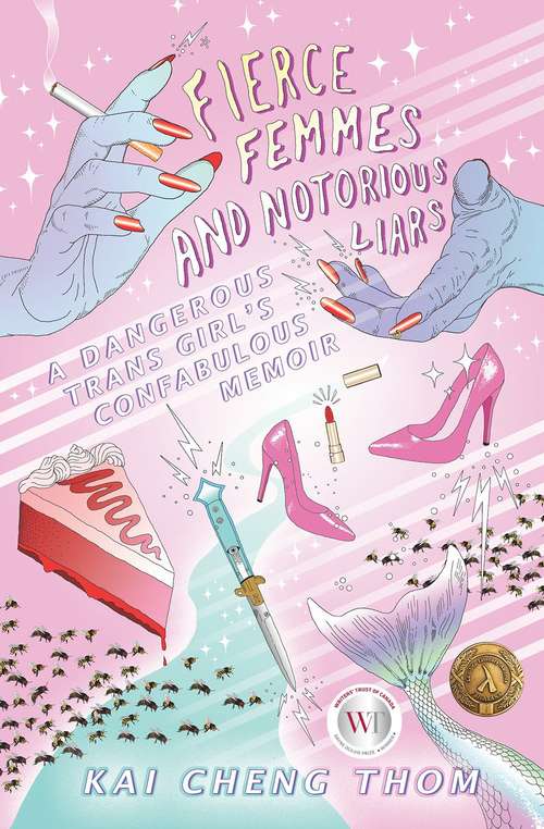 Book cover of Fierce femmes and notorious liars: a dangerous trans girl's confabulous memoir
