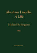 Abraham Lincoln: A Life