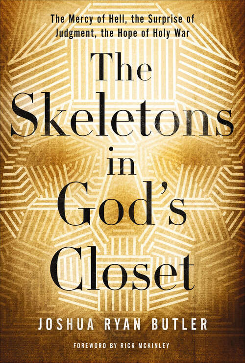 Book cover of The Skeletons in God's Closet: The Mercy of Hell, the Surprise of Judgment, the Hope of Holy War