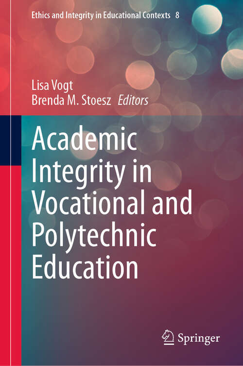 Book cover of Academic Integrity in Vocational and Polytechnic Education (Ethics and Integrity in Educational Contexts #8)