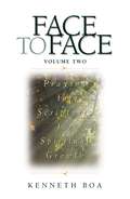 Face to Face: Praying the Scriptures for Spiritual Growth (Face to Face / Spiritual Growth)