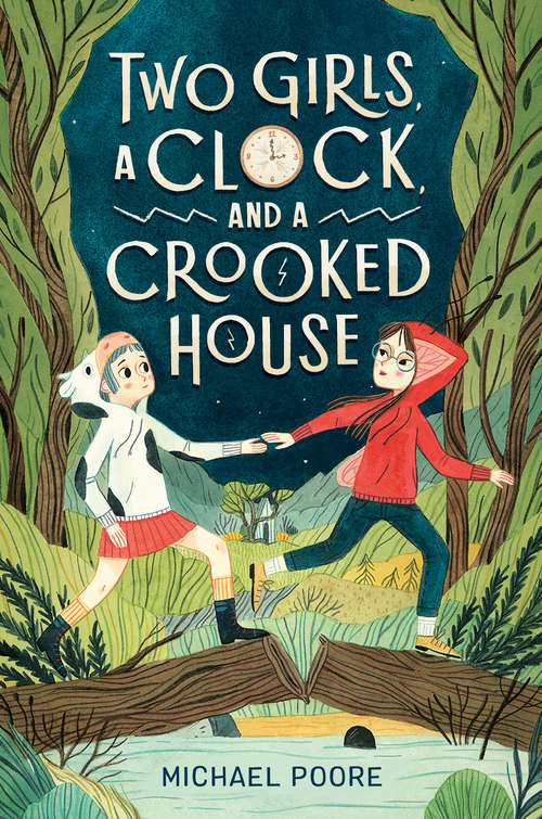 Two Girls, a Clock, and a Crooked House: A Novel For Young People